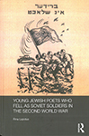 Young Jewish Poets Who Fell as Soviet Soldiers in World War Two, 2014 (English) link to description